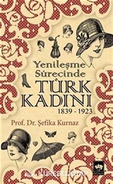 Yenileşme Sürecinde Türk Kadını (1839-1923)