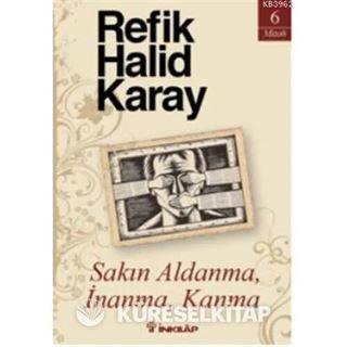 Sakın Aldanma, İnanma, Kanma