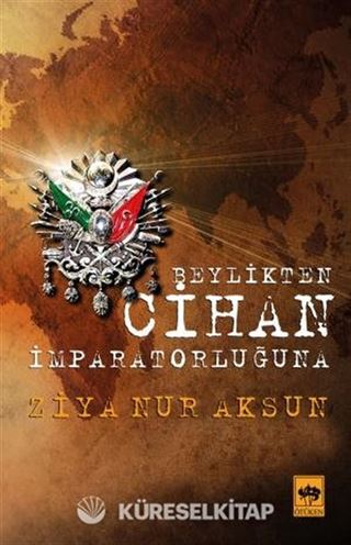 Beylik'ten Cihan İmparatorluğu'na