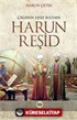 Harun Reşid / Çağının Eşsiz Sultanı