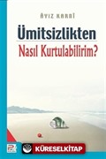 Ümitsizlikten Nasıl Kurtulabilirim ?