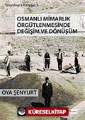 Osmanlı Mimarlık Örgütlenmesinde Değişim ve Dönüşüm