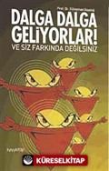 Dalga Dalga Geliyorlar! Ve Siz Farkında Değilsiniz