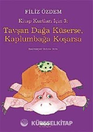 Tavşan Dağa Küserse, Kaplumbağa Koşarsa / Kitap Kurtları İçin 3: