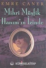 Mihri Müşfik Hanım'ın İzinde