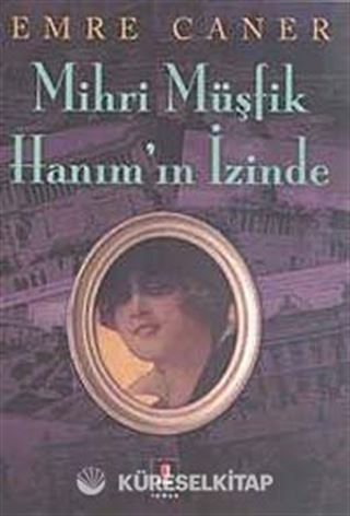 Mihri Müşfik Hanım'ın İzinde
