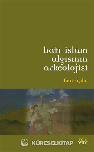 Batı İslam Algısının Arkeolojisi