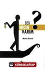 Ben Niçin Varım?