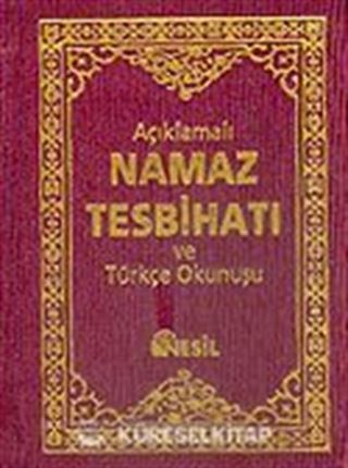 (Ciltli + Cep Boy) Açıklamalı Namaz Tesbihatı ve Türkçe Okunuşu
