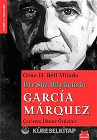 Bir Söz Büyücüsü: Garcia Marquez
