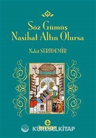 Söz Gümüş Nasihat Altın Olursa