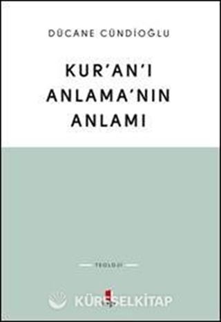 Kur'an'ı Anlama'nın Anlamı