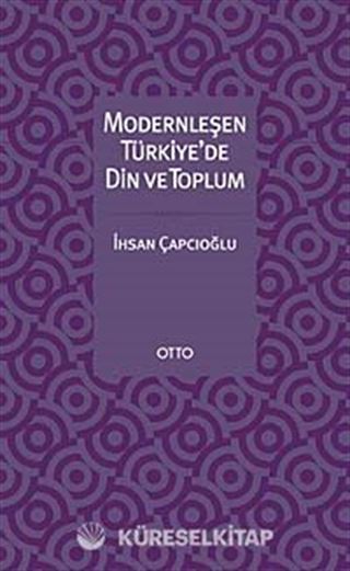 Modernleşen Türkiye'de Din ve Toplum
