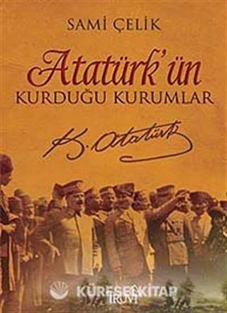 Atatürk'ün Kurduğu Kurumlar