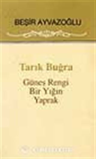 Tarık Buğra (Güneş Rengi Bir Yığın Yaprak)
