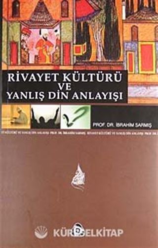 Rivayet Kültürü ve Yanlış Din Anlayışı