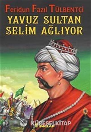 Yavuz Sultan Selim Ağlıyor