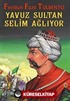 Yavuz Sultan Selim Ağlıyor