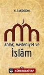 Ahlak - Medeniyet ve İslam