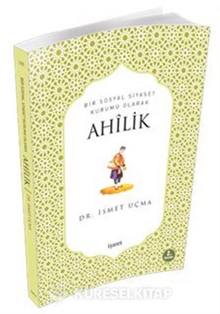 Bir Sosyal Siyaset Kurumu Olarak Ahilik