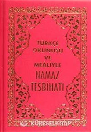 Türkçe Okunuşu ve Mealiyle Namaz Tesbihatı (Kod: 1563)