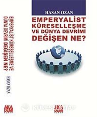 Emperyalist Küreselleşme ve Dünya Devrimi Değişen Ne ?