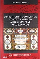 Meşrutiyetten Cumhuriyete Konya'da Kurulan Milli Şirketler ve Milli Bankalar