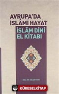 Avrupa'da İslami Hayat / İslam Dini El Kitabı