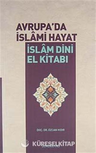 Avrupa'da İslami Hayat / İslam Dini El Kitabı