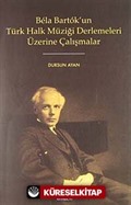 Bela Bartok'un Türk Halk Müziği Derlemeleri Üzerine Çalışmalar