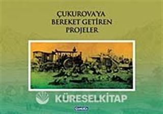 Çukurova'ya Bereket Getiren Projeler