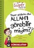 Süper Gözlerim Olsa Allah'ı Görebilir miyim?