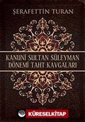 Kanuni Sultan Süleyman Dönemi Taht Kavgaları