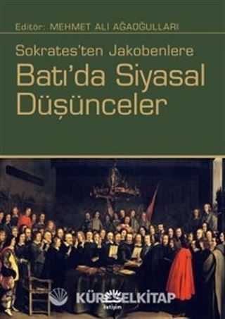 Sokrates'ten Jakobenlere Batı'da Siyasal Düşünceler