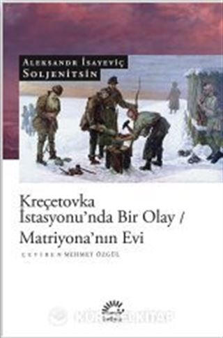 Kreçetovka İstasyonu'nda Bir Olay / Matriyona'nın Evi