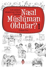 Nasıl Müslüman Oldular? -1 / Sahabilerin Müslüman Olma Öyküleri