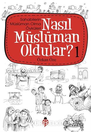 Nasıl Müslüman Oldular? -1 / Sahabilerin Müslüman Olma Öyküleri