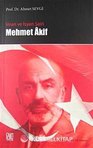 İman ve İsyan Şairi Mehmet Akif