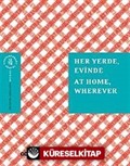 Her Yerde, Evinde / At Home, Wherever