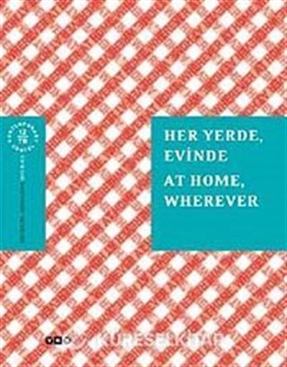 Her Yerde, Evinde / At Home, Wherever