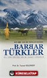 M.Ö. 4500- M.S. XIII. Yüzyıllar Arasında Barbar Türkler