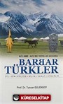 M.Ö. 4500- M.S. XIII. Yüzyıllar Arasında Barbar Türkler