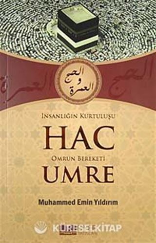 İnsanlığın Kurtuluşu Hac Ömrün Bereketi Umre