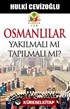 Osmanlılar Yakılmalı mı Tapılmalı mı?