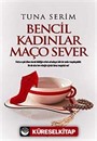 Bencil Kadınlar Maço Sever