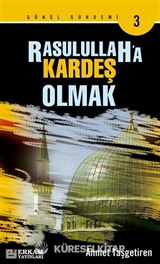 Rasulullah'a Kardeş Olmak