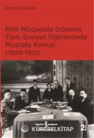 Milli Mücadele Dönemi Türk Sovyet İlişkilerinde M. Kemal (1920-1921)