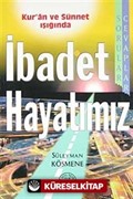 Kur'an ve Sünnet Işığında İbadet Hayatımız