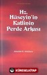 Hz. Hüseyin'in Katlinin Perde Arkası