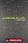 Aldanmayalım